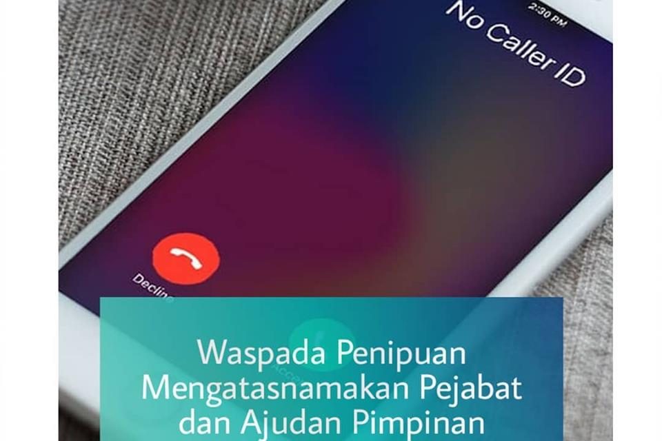 Waspada Penipuan Mengatasnamakan Pejabat dan Ajudan Pimpinan